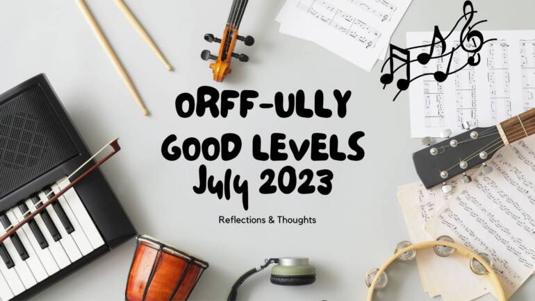 ORFF-ULLY GOOD LEVELS, JULY 2023!